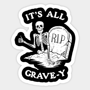 It's All Grave-y Sticker